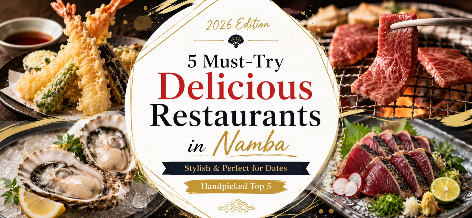 Five recommended date restaurants in Namba, Osaka (straw-grilled bonito, tempura, dry-aged wagyu yakiniku, charcoal bistro, omakase sushi)